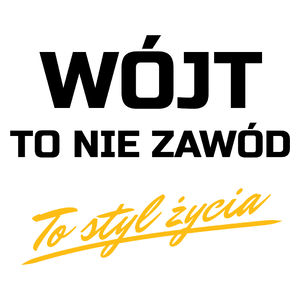 Wójt To Nie Zawód - To Styl Życia - Kubek Biały