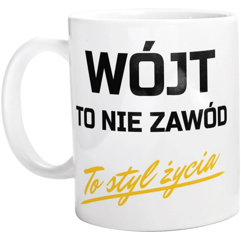 Wójt To Nie Zawód - To Styl Życia - Kubek Biały