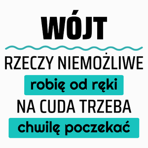 Wójt - Rzeczy Niemożliwe Robię Od Ręki - Na Cuda Trzeba Chwilę Poczekać - Poduszka Biała