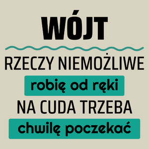 Wójt - Rzeczy Niemożliwe Robię Od Ręki - Na Cuda Trzeba Chwilę Poczekać - Torba Na Zakupy Natural