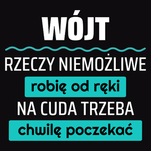 Wójt - Rzeczy Niemożliwe Robię Od Ręki - Na Cuda Trzeba Chwilę Poczekać - Męska Bluza z kapturem Czarna