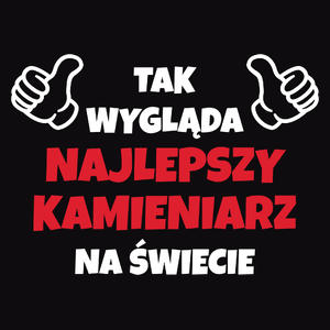 Tak Wygląda Najlepszy Kamieniarz Na Świecie - Męska Koszulka Czarna