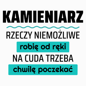 Kamieniarz - Rzeczy Niemożliwe Robię Od Ręki - Na Cuda Trzeba Chwilę Poczekać - Poduszka Biała