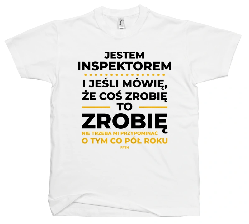 Jeśli Inspektor Mówi Że Zrobi, To Zrobi - Męska Koszulka Biała