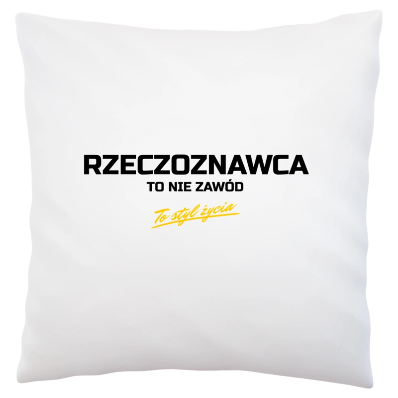 Rzeczoznawca To Nie Zawód - To Styl Życia - Poduszka Biała