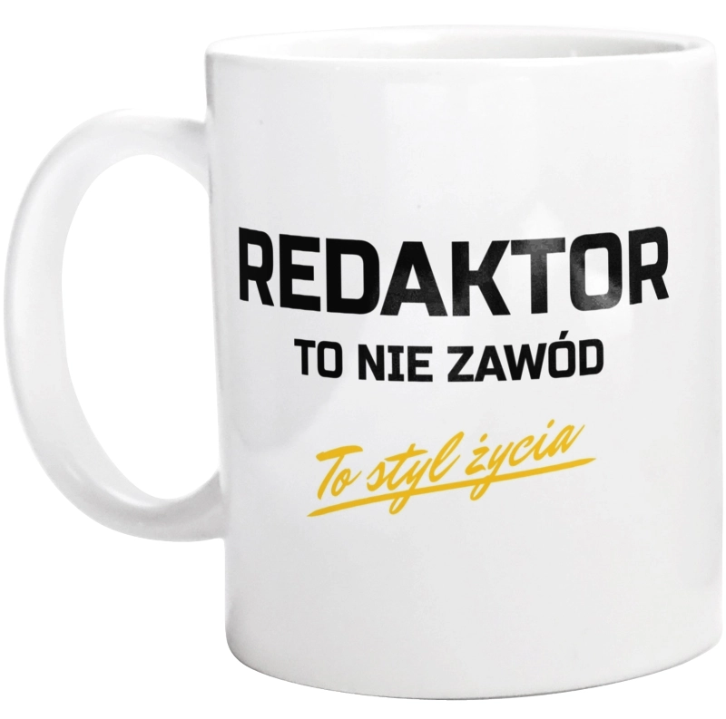 Redaktor To Nie Zawód - To Styl Życia - Kubek Biały