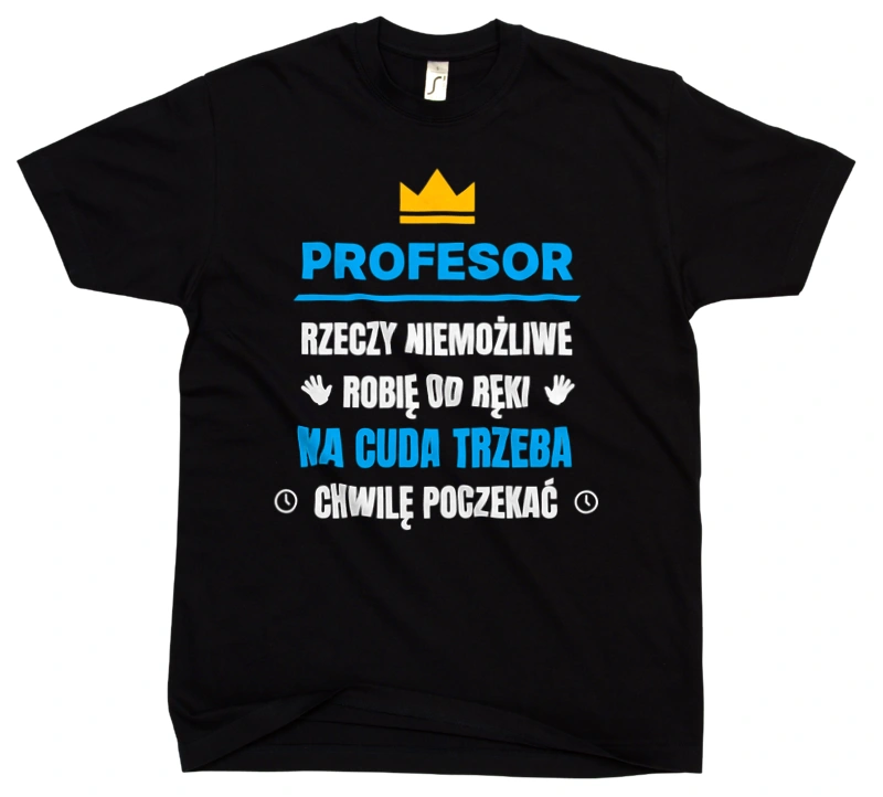 Profesor Rzeczy Niemożliwe Robię Od Ręki - Męska Koszulka Czarna