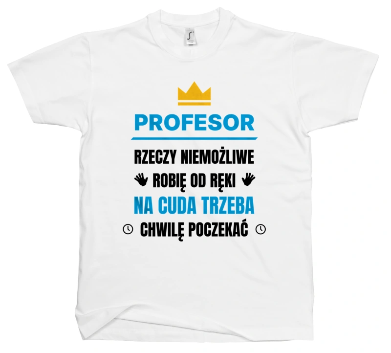 Profesor Rzeczy Niemożliwe Robię Od Ręki - Męska Koszulka Biała