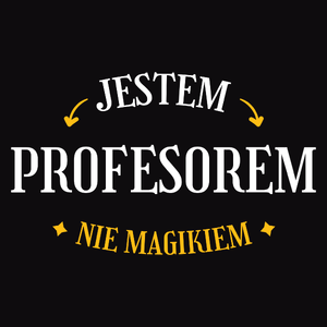 Jestem Profesorem Nie Magikiem - Męska Koszulka Czarna