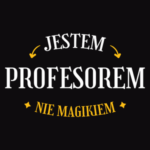 Jestem Profesorem Nie Magikiem - Męska Bluza Czarna