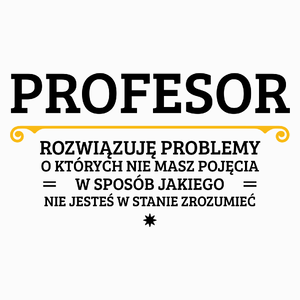 Profesor - Rozwiązuje Problemy O Których Nie Masz Pojęcia - Poduszka Biała