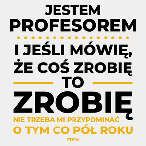 Jeśli Profesor Mówi Że Zrobi, To Zrobi - Męska Koszulka Biała