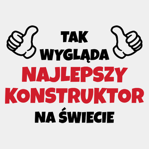 Tak Wygląda Najlepszy Konstruktor Na Świecie - Męska Koszulka Biała