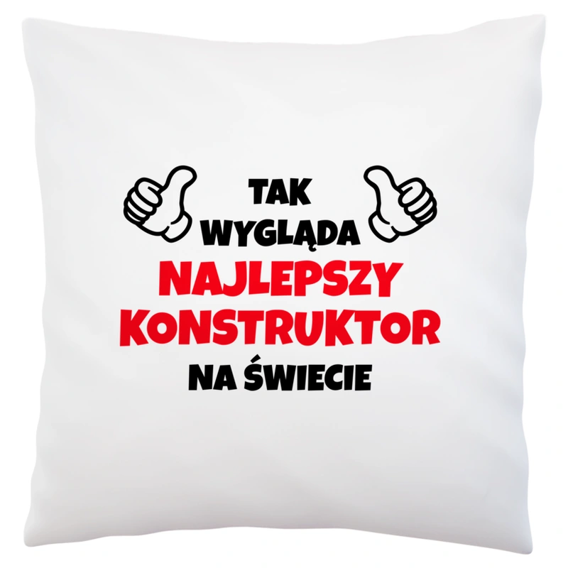 Tak Wygląda Najlepszy Konstruktor Na Świecie - Poduszka Biała