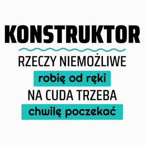 Konstruktor - Rzeczy Niemożliwe Robię Od Ręki - Na Cuda Trzeba Chwilę Poczekać - Poduszka Biała