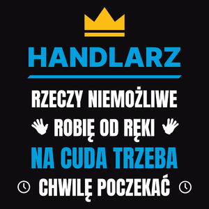 Handlarz Rzeczy Niemożliwe Robię Od Ręki - Męska Koszulka Czarna