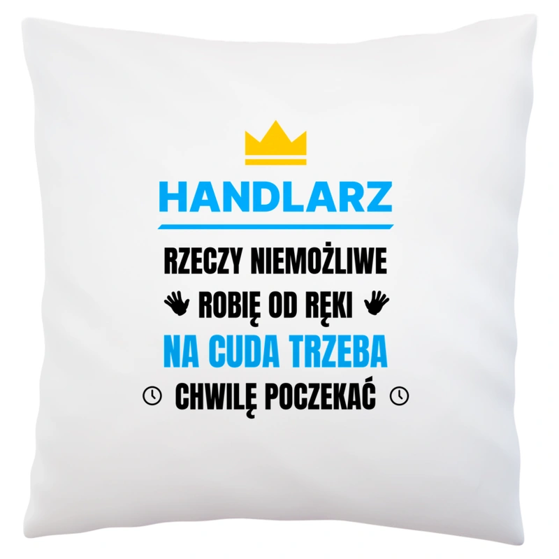 Handlarz Rzeczy Niemożliwe Robię Od Ręki - Poduszka Biała