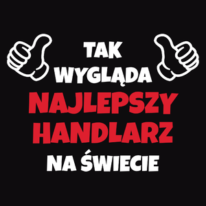 Tak Wygląda Najlepszy Handlarz Na Świecie - Męska Koszulka Czarna