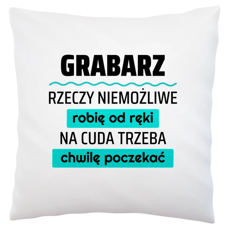 Grabarz - Rzeczy Niemożliwe Robię Od Ręki - Na Cuda Trzeba Chwilę Poczekać - Poduszka Biała