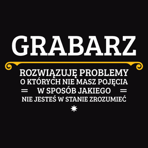 Grabarz - Rozwiązuje Problemy O Których Nie Masz Pojęcia - Męska Bluza z kapturem Czarna