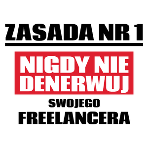 Zasada Nr 1 - Nigdy Nie Denerwuj Swojego Freelancera - Kubek Biały