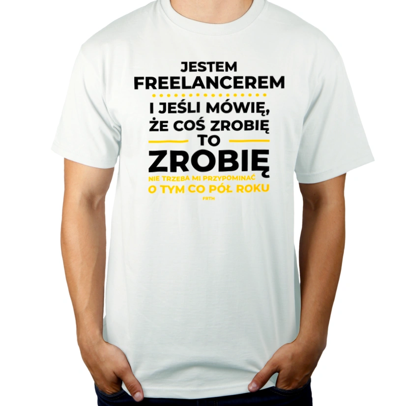 Jeśli Freelancer Mówi Że Zrobi, To Zrobi - Męska Koszulka Biała