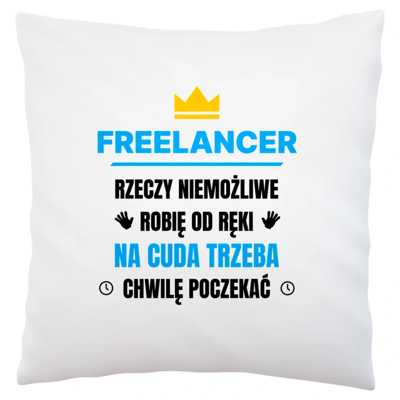 Freelancer Rzeczy Niemożliwe Robię Od Ręki - Poduszka Biała