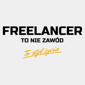 Freelancer To Nie Zawód - To Styl Życia - Męska Koszulka Biała