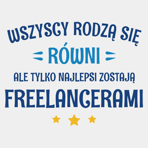 Tylko Najlepsi Zostają Freelancerami - Męska Koszulka Biała