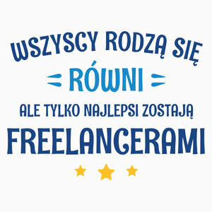 Tylko Najlepsi Zostają Freelancerami - Poduszka Biała