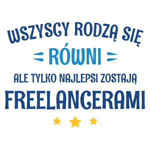 Tylko Najlepsi Zostają Freelancerami - Kubek Biały