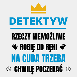 Detektyw Rzeczy Niemożliwe Robię Od Ręki - Męska Koszulka Biała