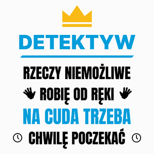 Detektyw Rzeczy Niemożliwe Robię Od Ręki - Poduszka Biała