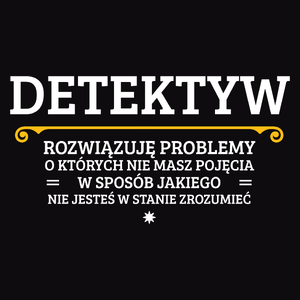 Detektyw - Rozwiązuje Problemy O Których Nie Masz Pojęcia - Męska Bluza z kapturem Czarna