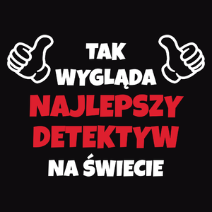 Tak Wygląda Najlepszy Detektyw Na Świecie - Męska Koszulka Czarna