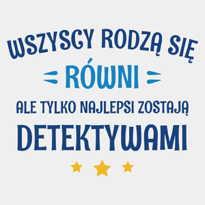 Tylko Najlepsi Zostają Detektywami - Męska Koszulka Biała