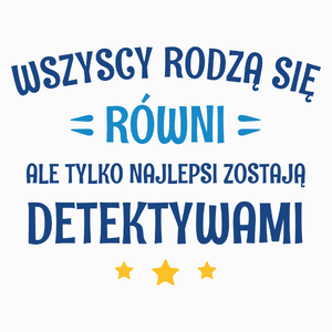 Tylko Najlepsi Zostają Detektywami - Poduszka Biała