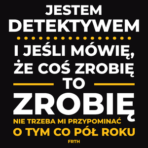 Jeśli Detektyw Mówi Że Zrobi, To Zrobi - Męska Koszulka Czarna