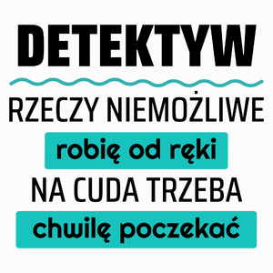 Detektyw - Rzeczy Niemożliwe Robię Od Ręki - Na Cuda Trzeba Chwilę Poczekać - Poduszka Biała