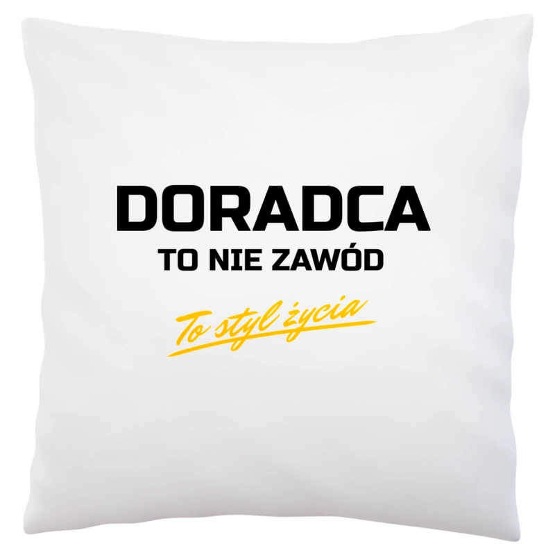 Doradca To Nie Zawód - To Styl Życia - Poduszka Biała