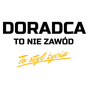 Doradca To Nie Zawód - To Styl Życia - Kubek Biały