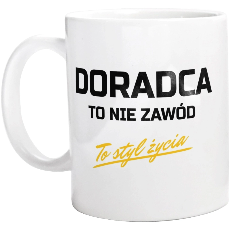 Doradca To Nie Zawód - To Styl Życia - Kubek Biały