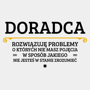 Doradca - Rozwiązuje Problemy O Których Nie Masz Pojęcia - Męska Koszulka Biała