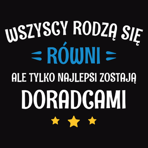 Tylko Najlepsi Zostają Doradcami - Męska Koszulka Czarna