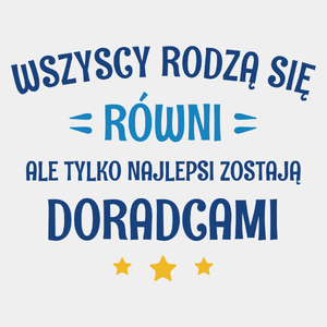 Tylko Najlepsi Zostają Doradcami - Męska Koszulka Biała