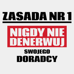 Zasada Nr 1 - Nigdy Nie Denerwuj Swojego Doradcy - Męska Koszulka Biała