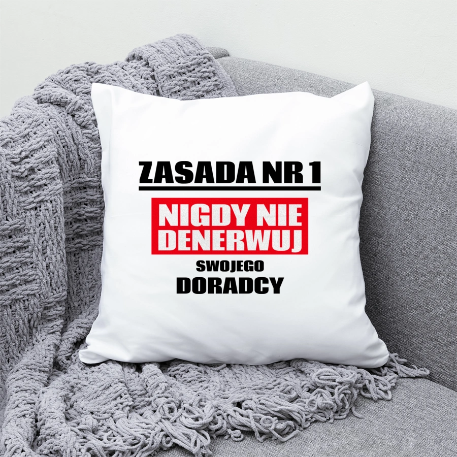 Zasada Nr 1 - Nigdy Nie Denerwuj Swojego Doradcy - Poduszka Biała