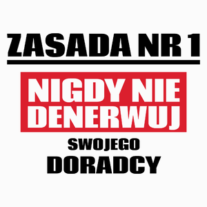 Zasada Nr 1 - Nigdy Nie Denerwuj Swojego Doradcy - Poduszka Biała