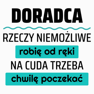 Doradca - Rzeczy Niemożliwe Robię Od Ręki - Na Cuda Trzeba Chwilę Poczekać - Poduszka Biała