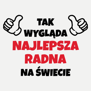 Tak Wygląda Najlepsza Radna Na Świecie - Damska Koszulka Biała